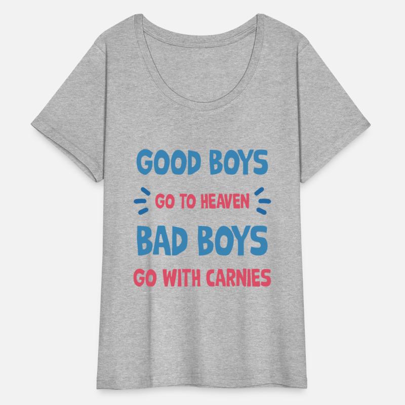 Good boys go to heaven bad boys go with carnie