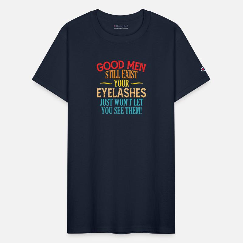 Good Men Still Exist Your Eyelashes