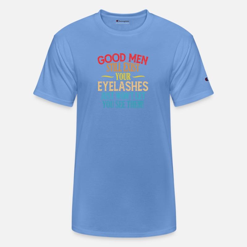 Good Men Still Exist Your Eyelashes