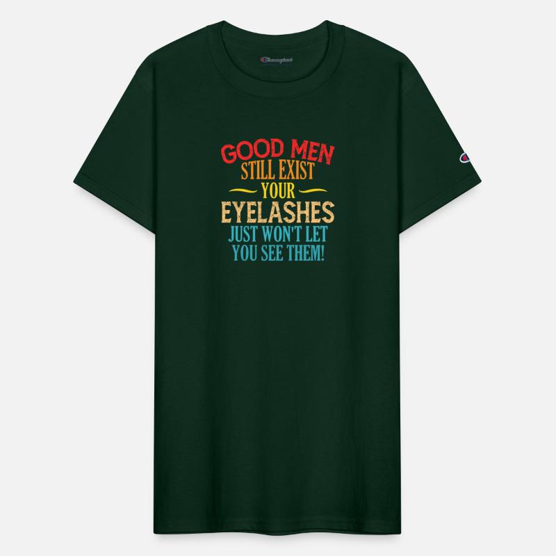 Good Men Still Exist Your Eyelashes