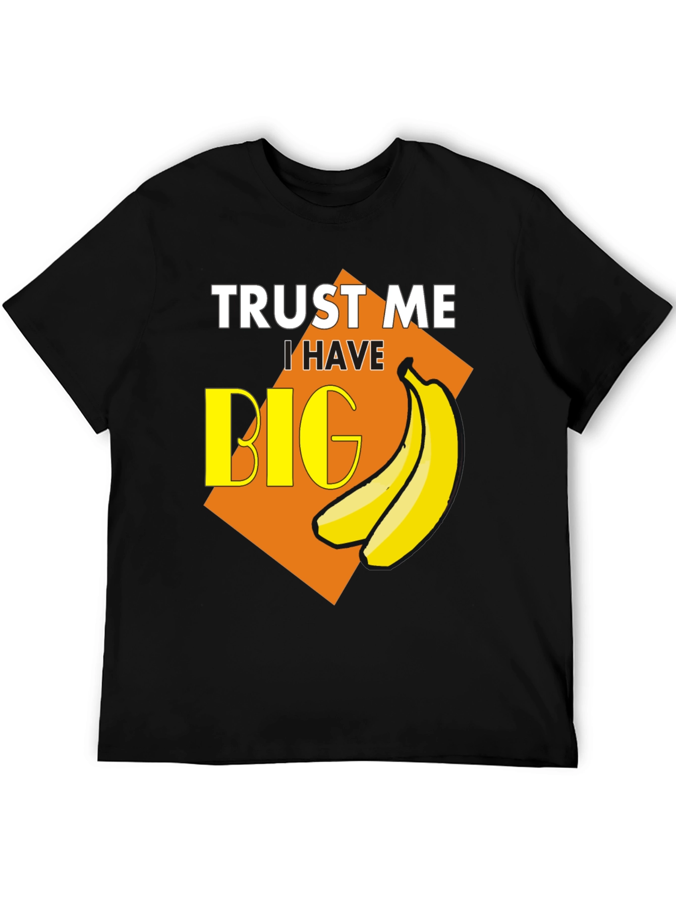 Trust Me I Have Big Bananas T-Shirt