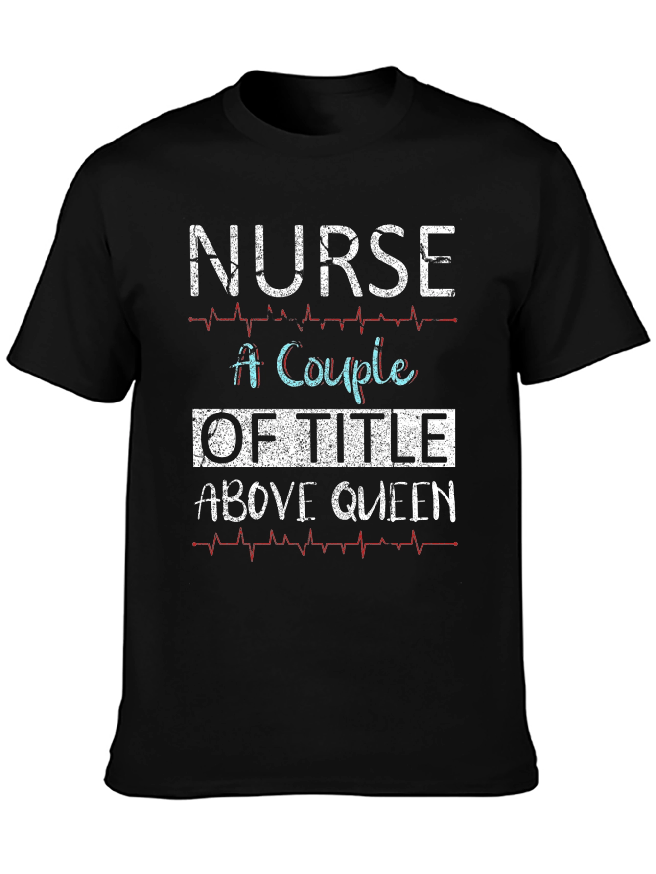 Nurse Above Queen Graphic T-Shirt