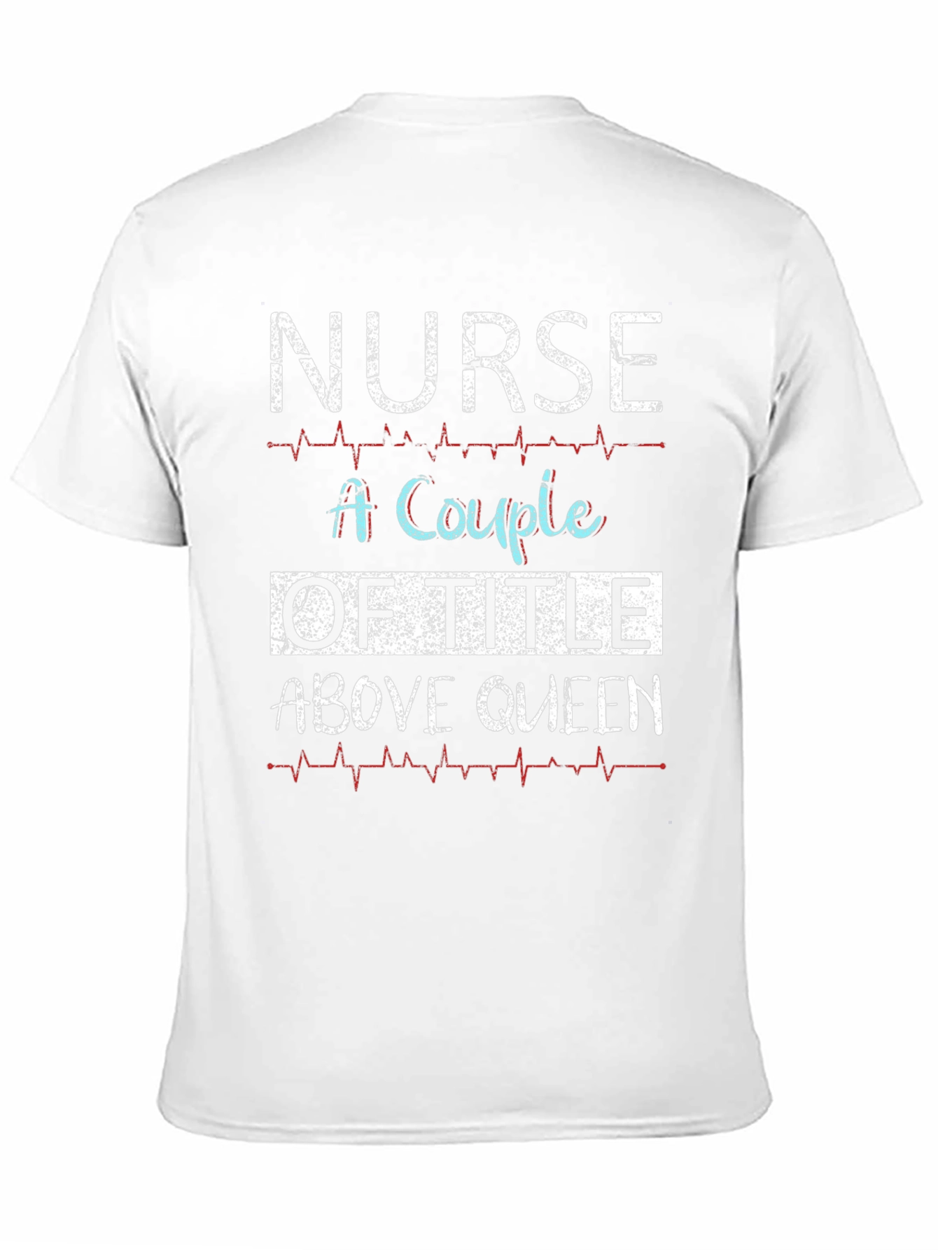 Nurse Above Queen Graphic T-Shirt