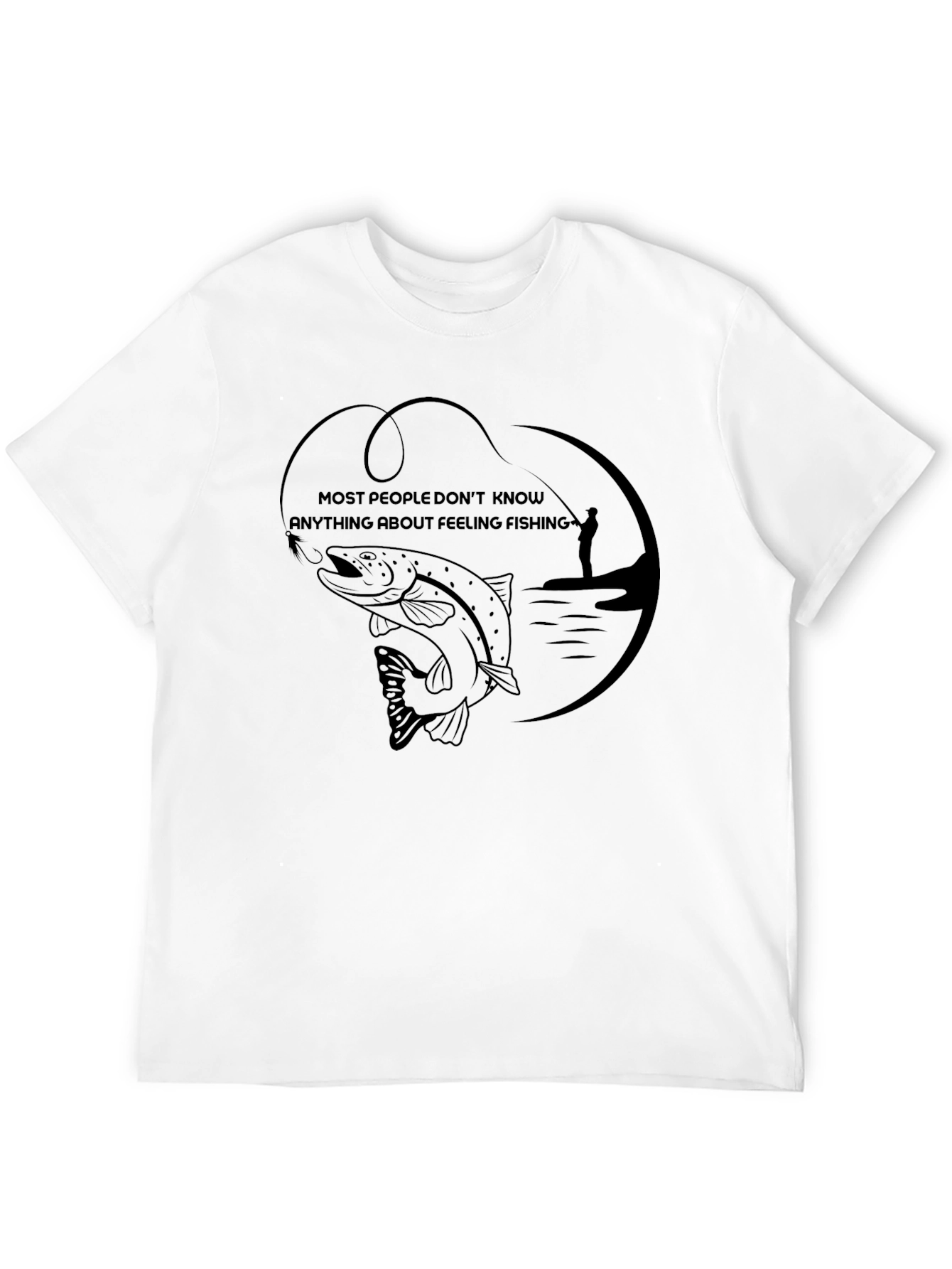 Fishing T-Shirt - Most People Dont Know
