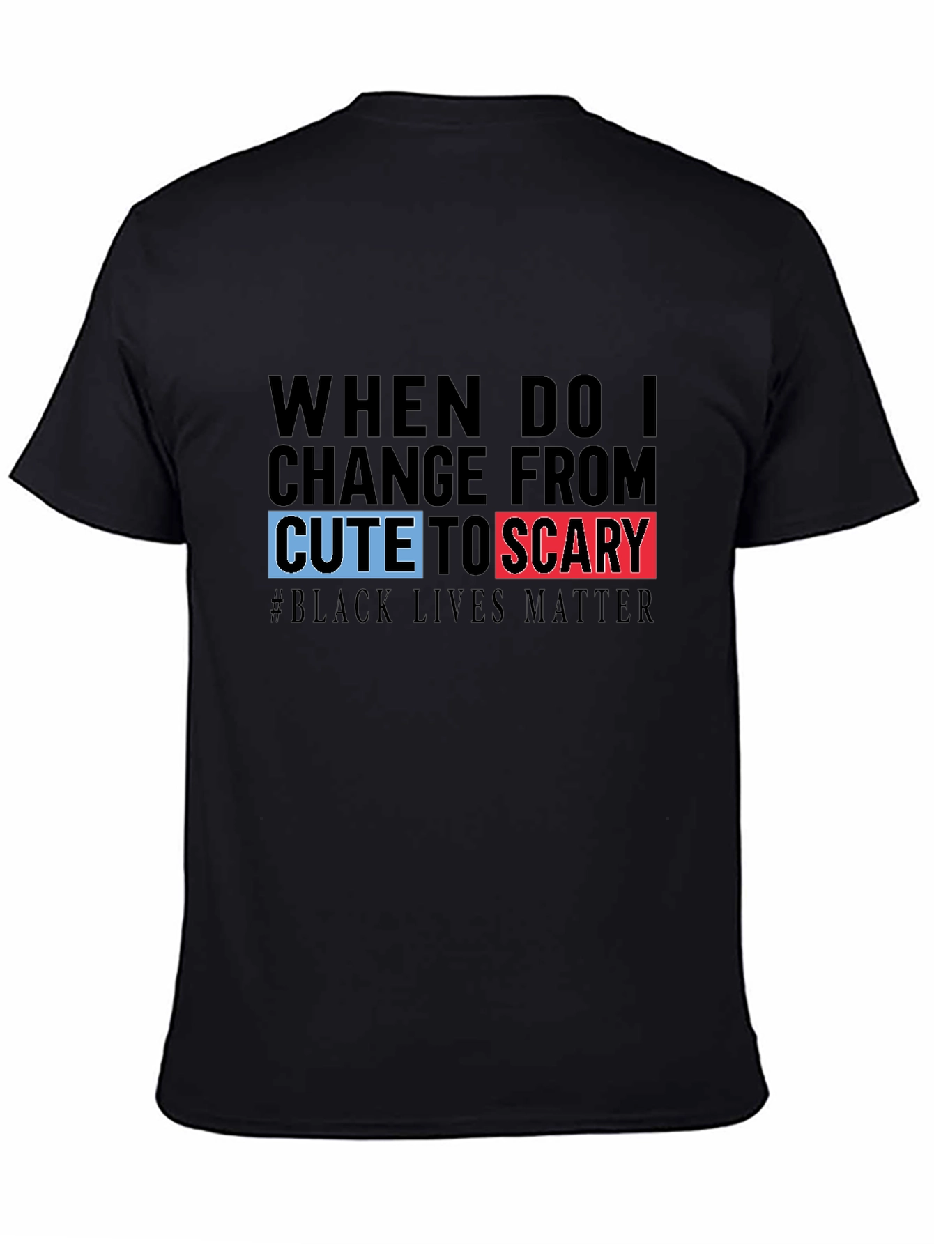 Black T-Shirt: Cute to Scary - Black Lives Matter