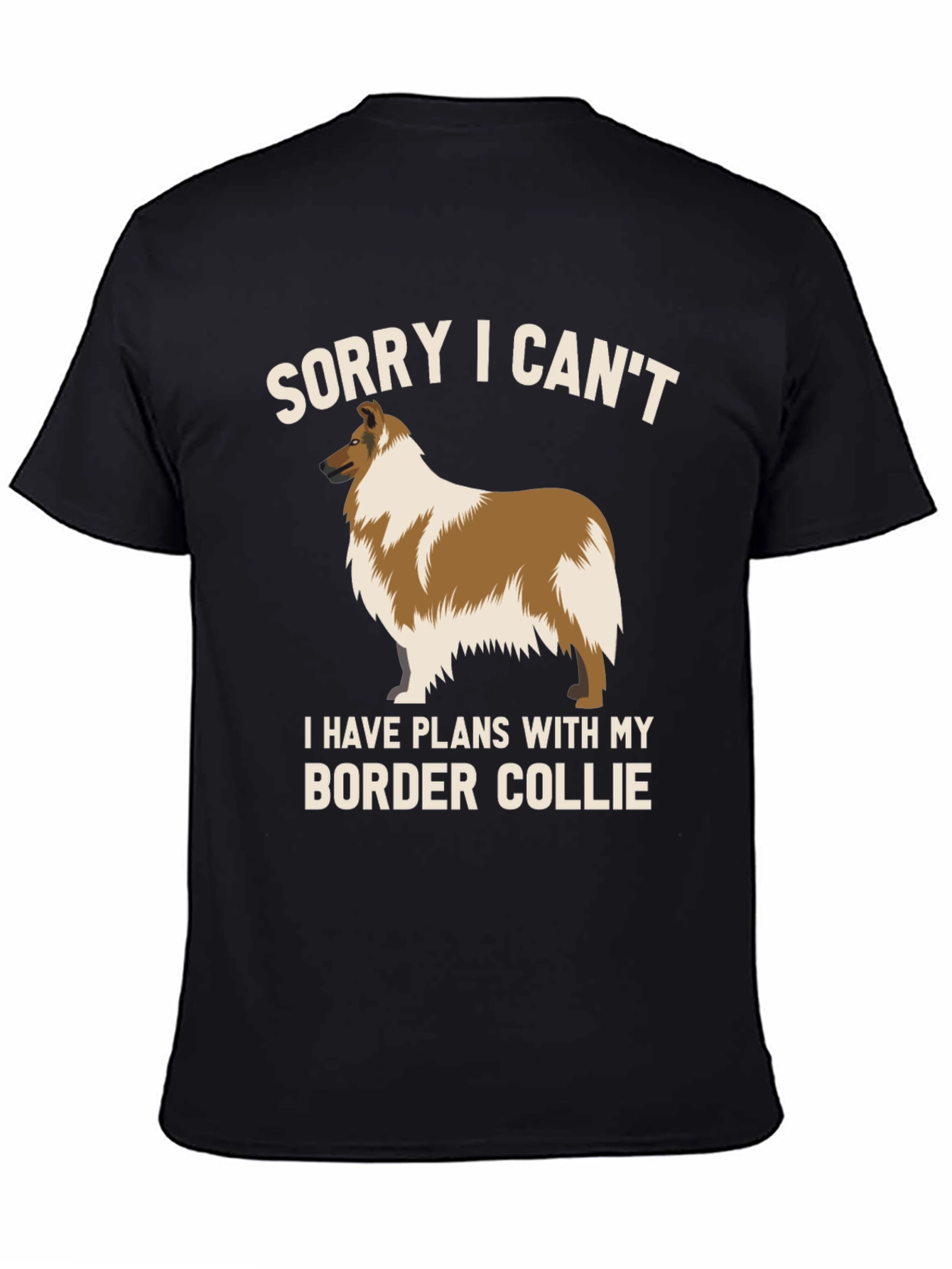 Sorry I Cant Border Collie T-Shirt