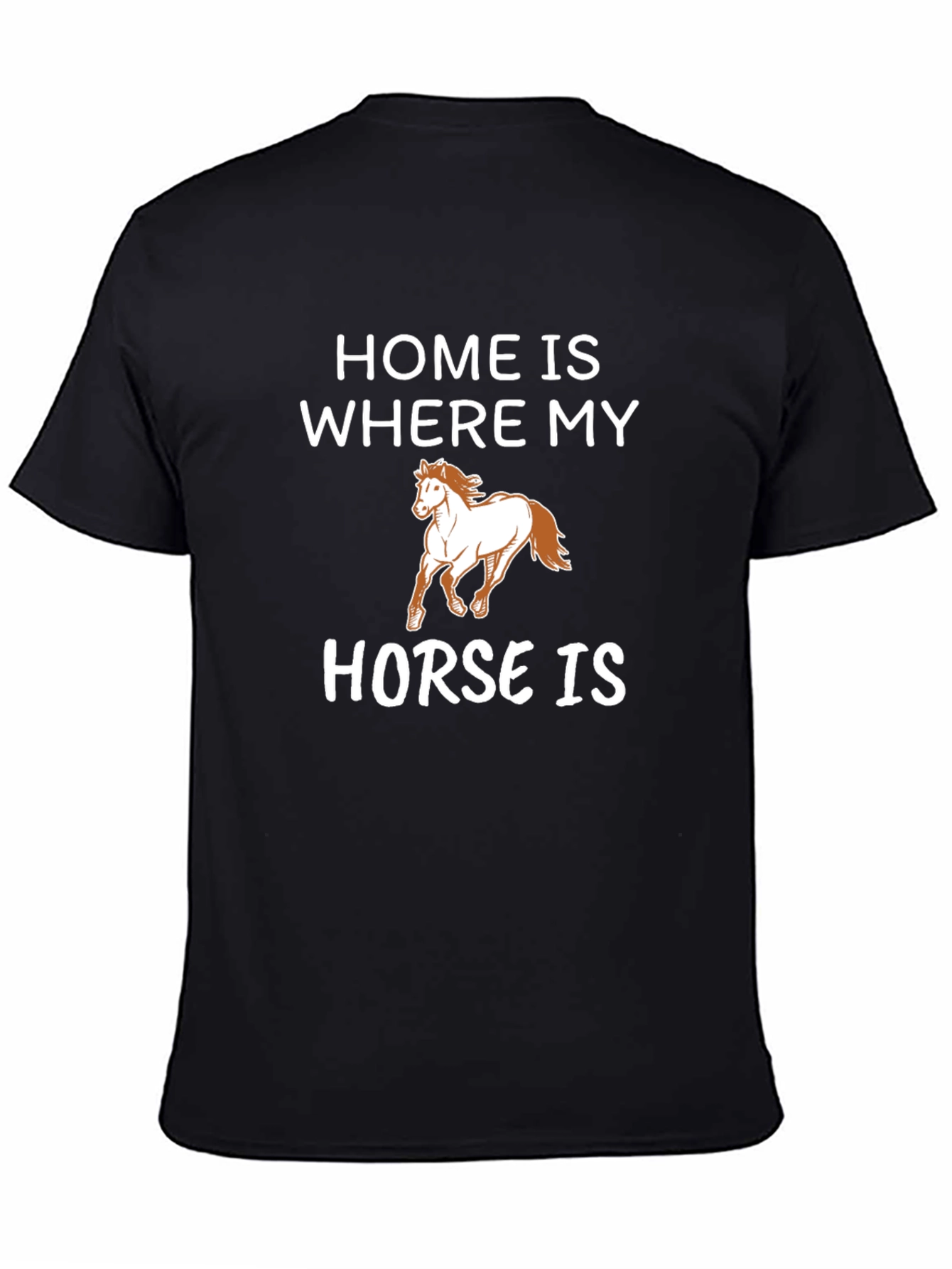 Home is Where My Horse Is Graphic Tee