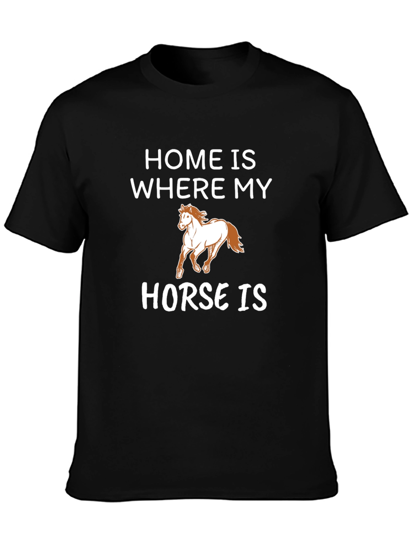 Home is Where My Horse Is Graphic Tee