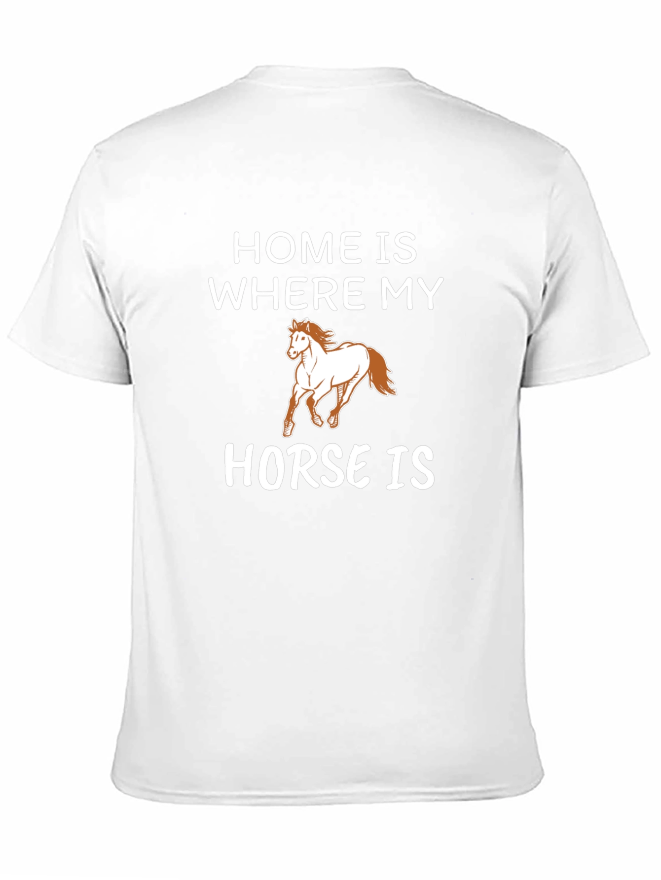 Home is Where My Horse Is Graphic Tee