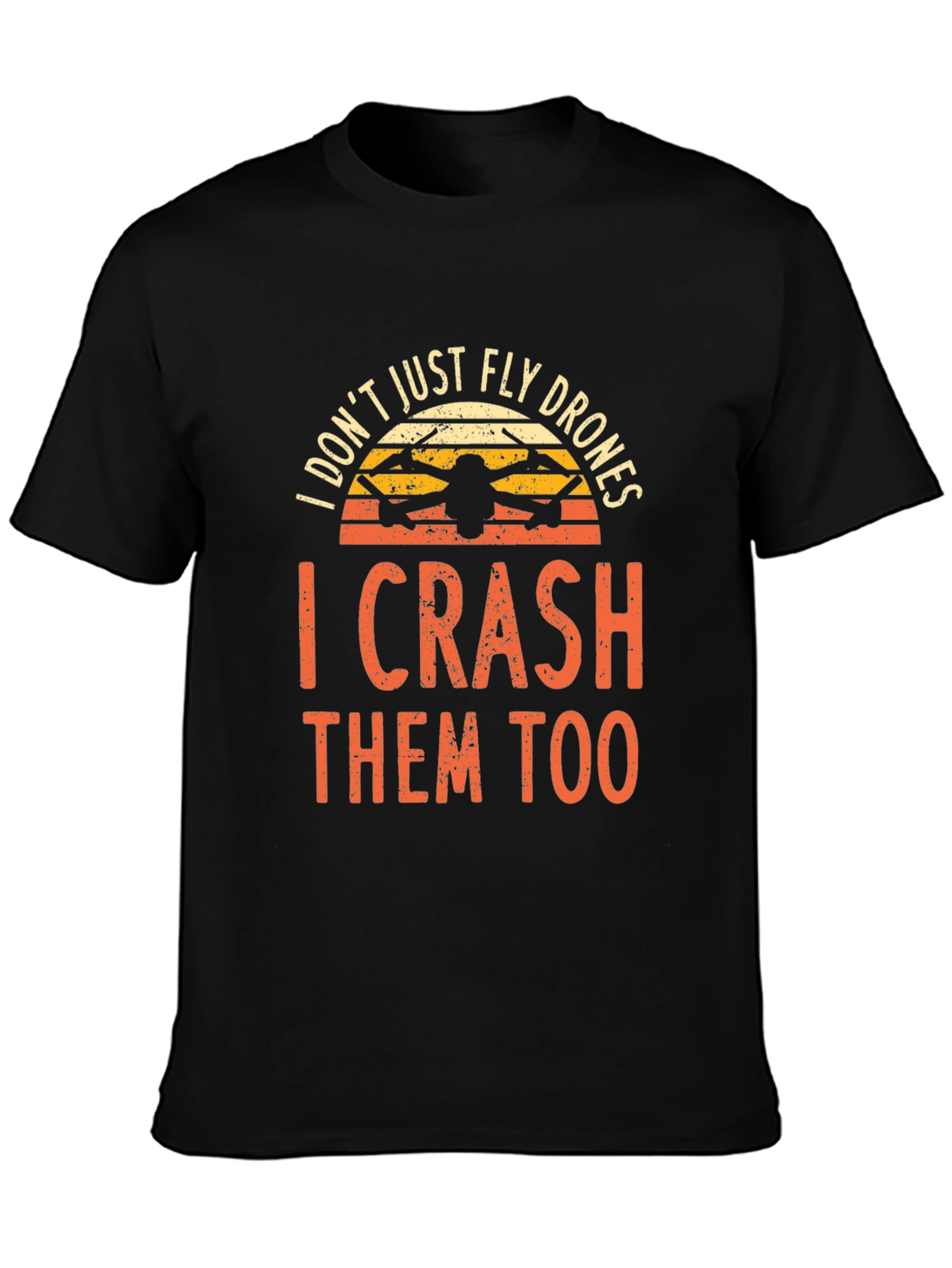 Drone Pilot T-Shirt - I Crash Them Too