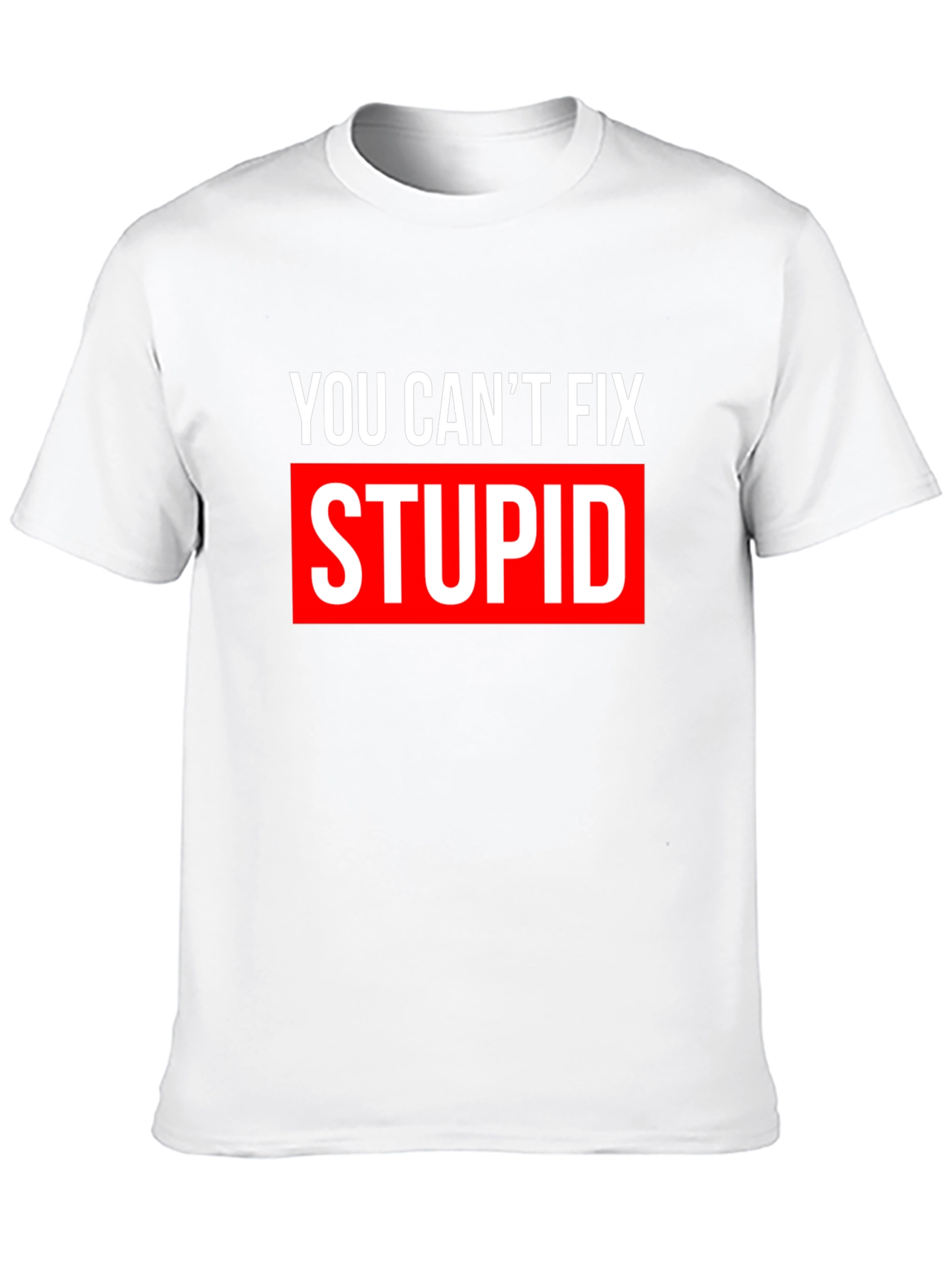 You Cant Fix Stupid T-Shirt - Bold Graphic Tee