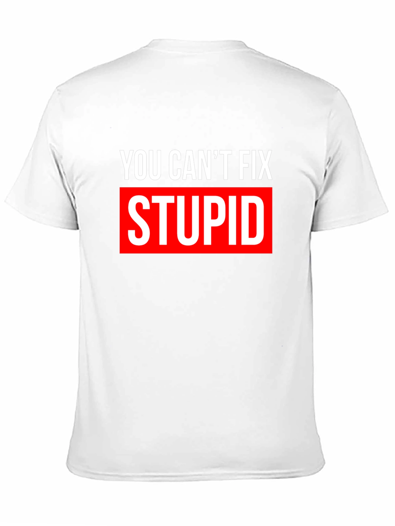 You Cant Fix Stupid T-Shirt - Bold Graphic Tee