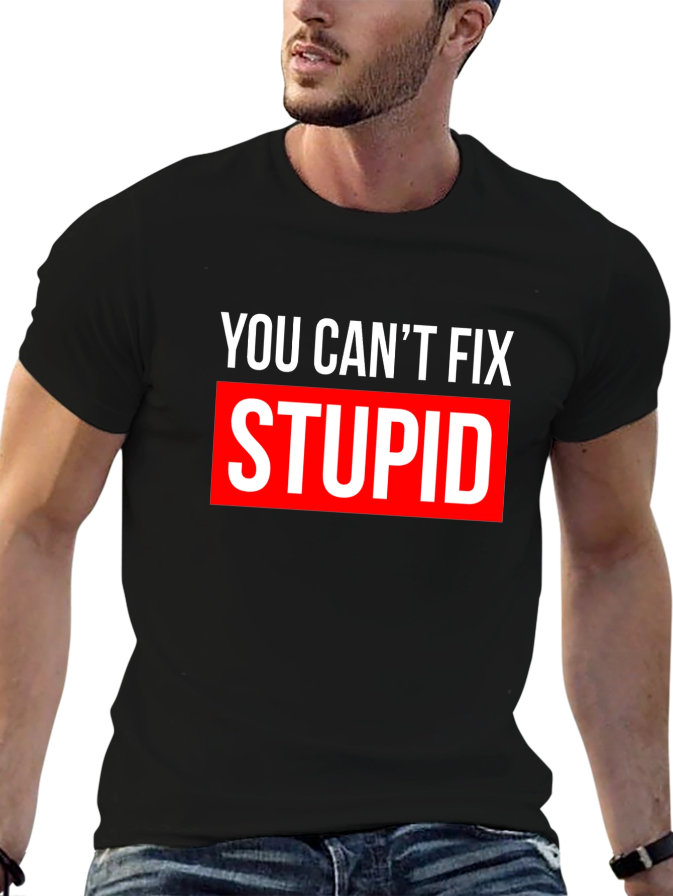 You Cant Fix Stupid T-Shirt - Bold Graphic Tee
