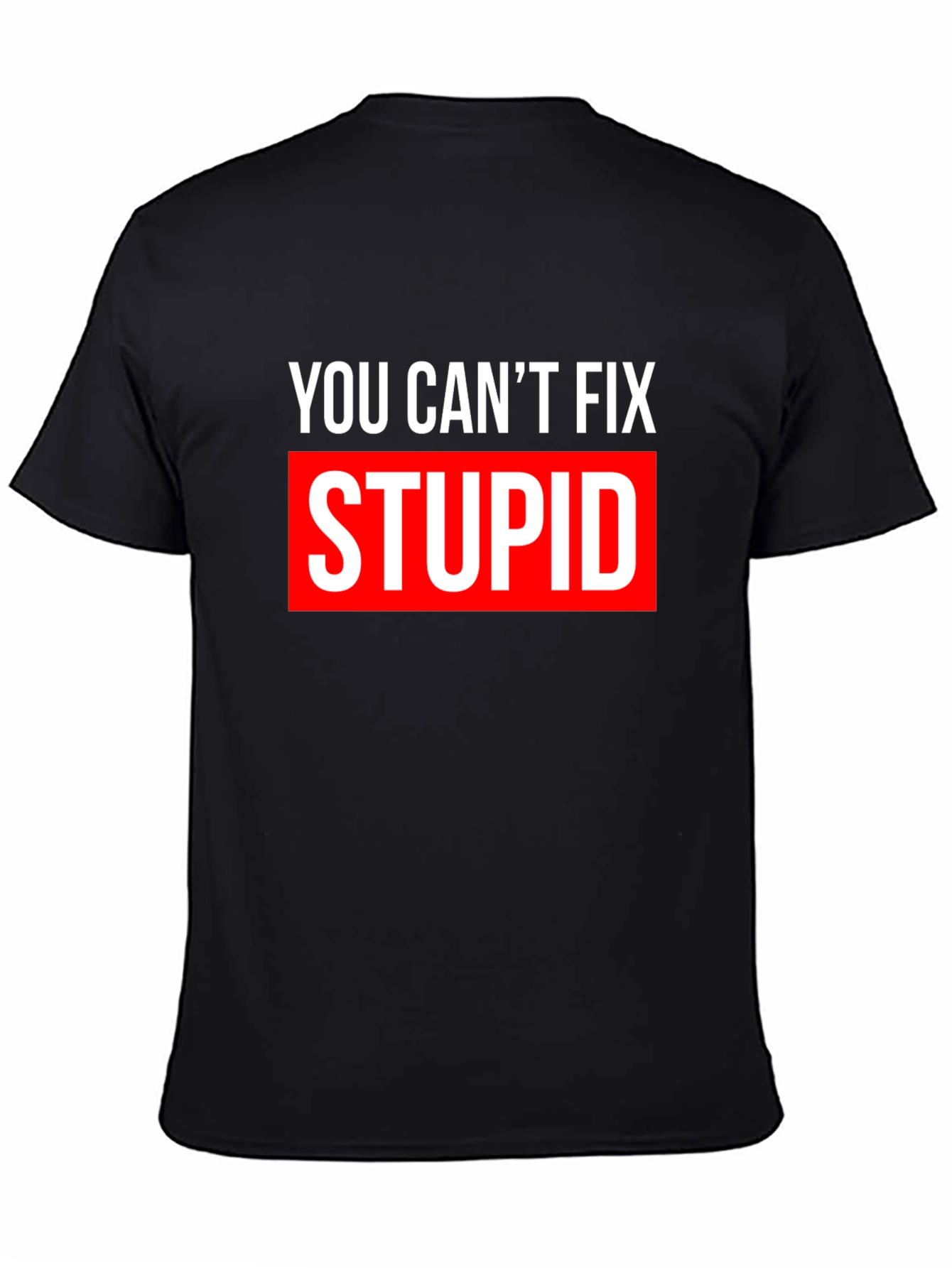 You Cant Fix Stupid T-Shirt - Bold Graphic Tee