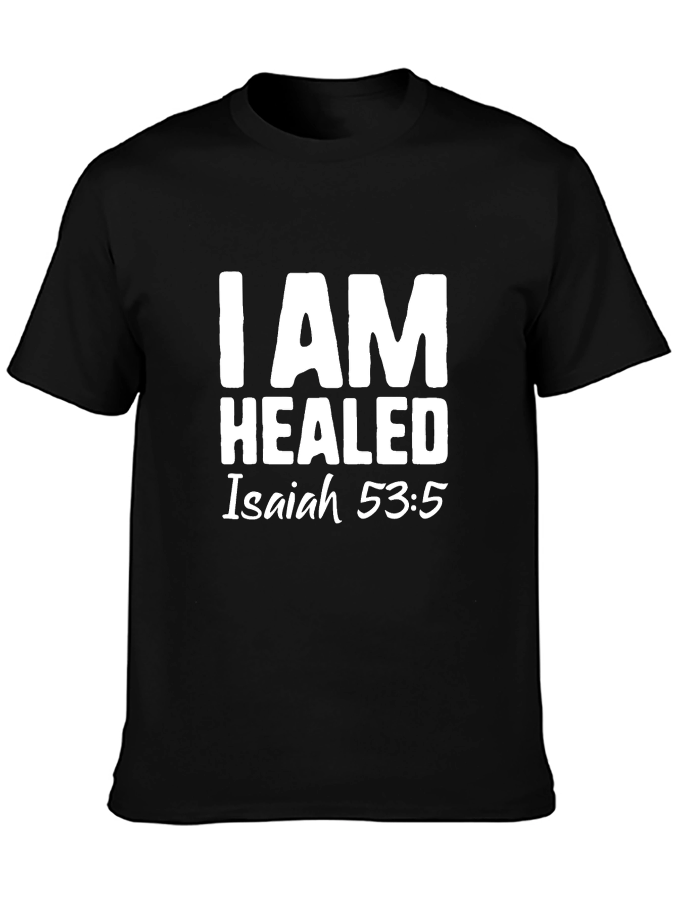 I AM HEALED Isaiah 53:5 Black T-Shirt