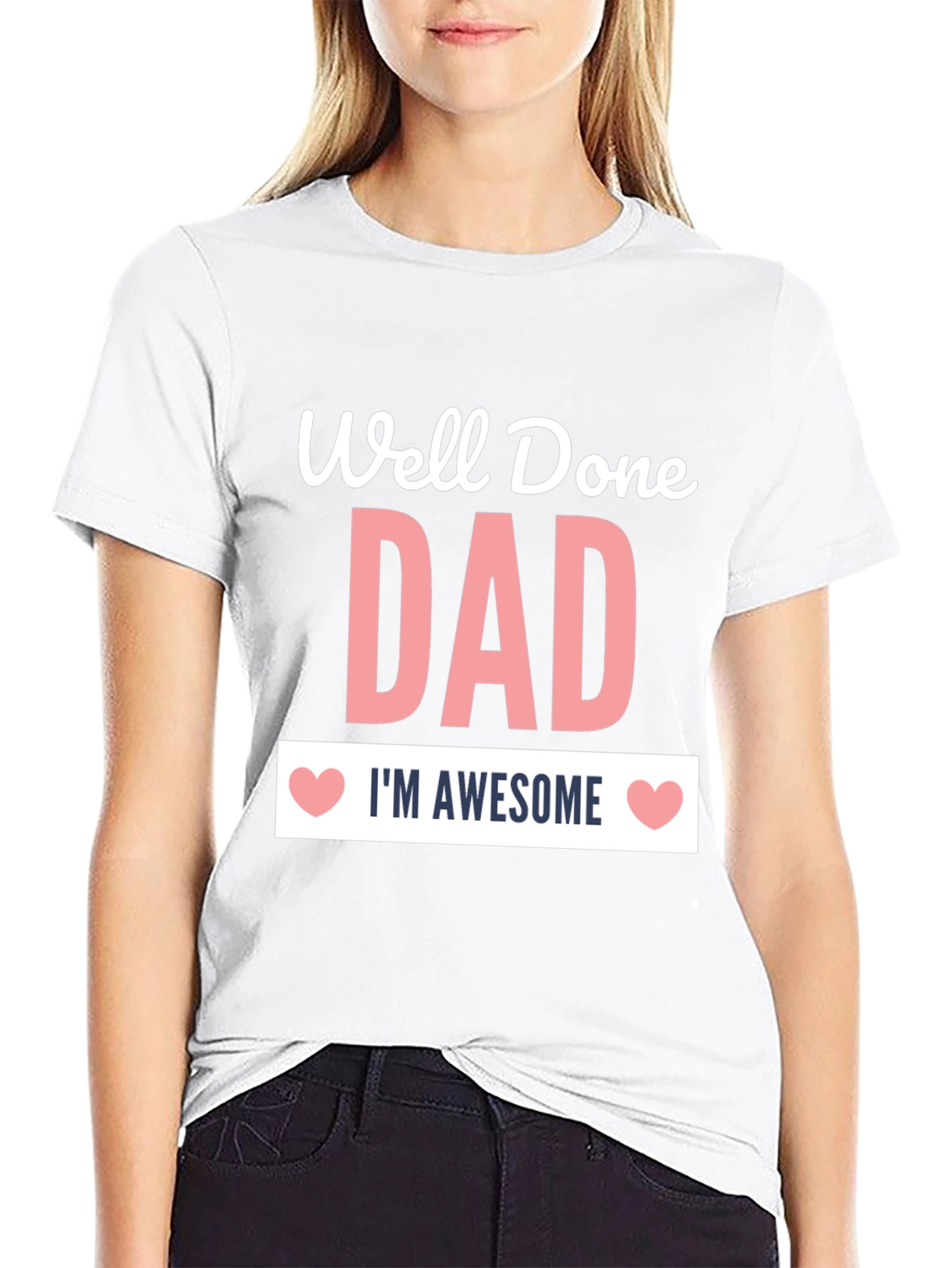 Well Done Dad Awesome Graphic Tee