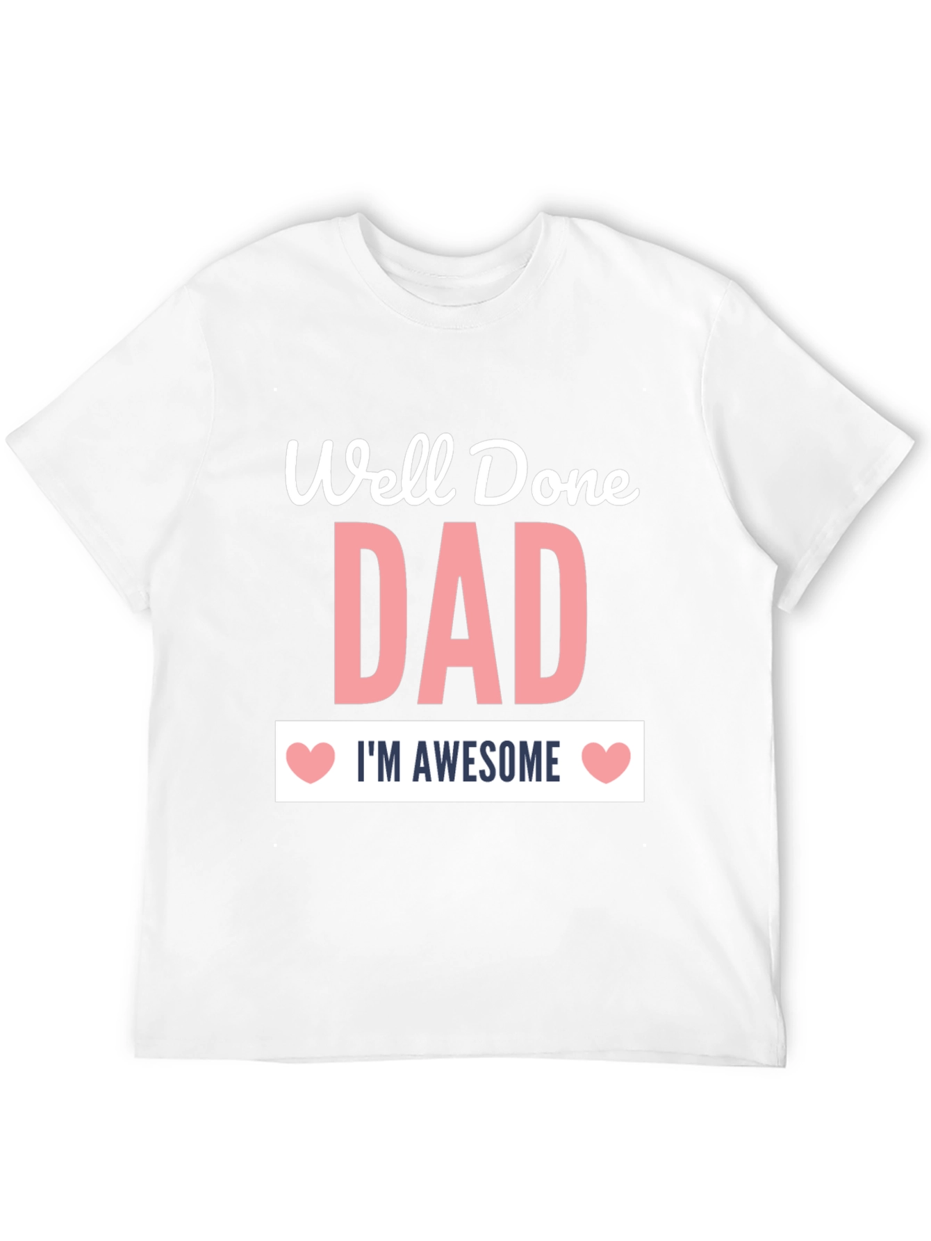 Well Done Dad Awesome Graphic Tee