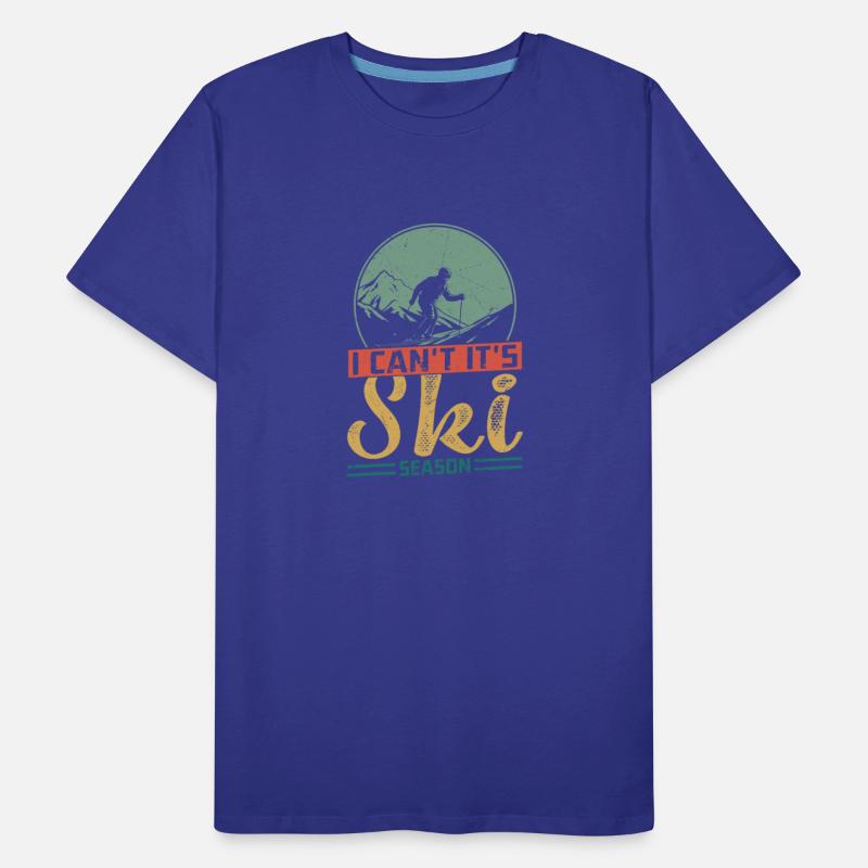 I Can't It's Ski Season Wintersport Skiing