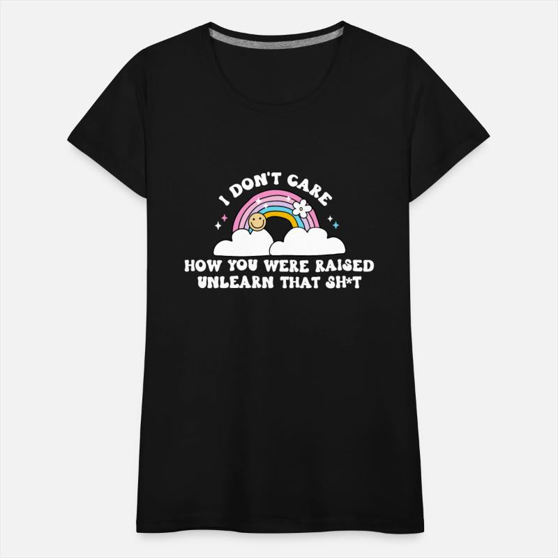 I Don't Care How You Were Raised. Unlearn That Sht
