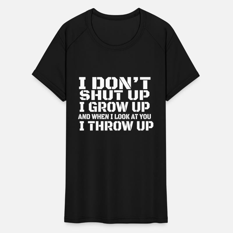 I don't shut up I grow up