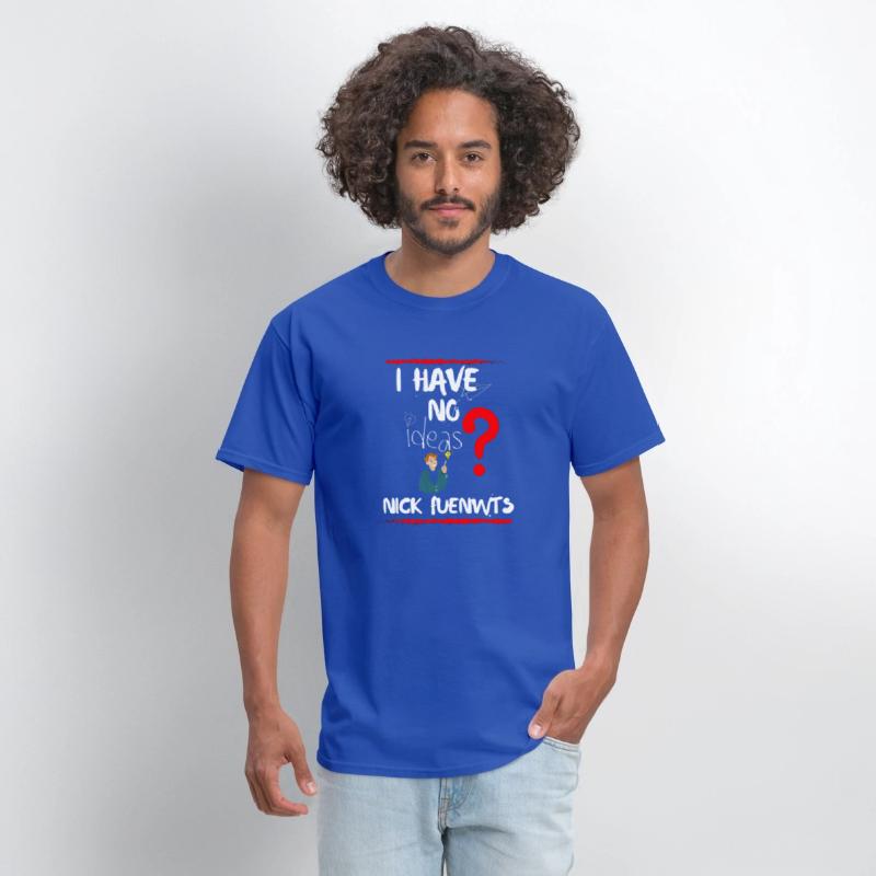 I HAVE NO IDEA