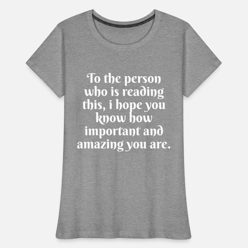 I Hope You Know How Important And Amazing