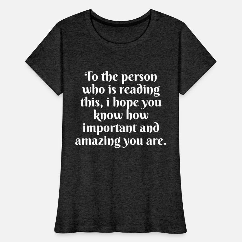 I Hope You Know How Important And Amazing