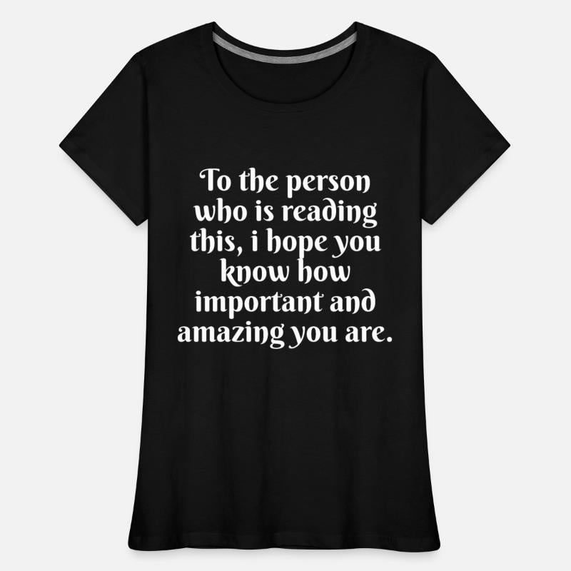 I Hope You Know How Important And Amazing