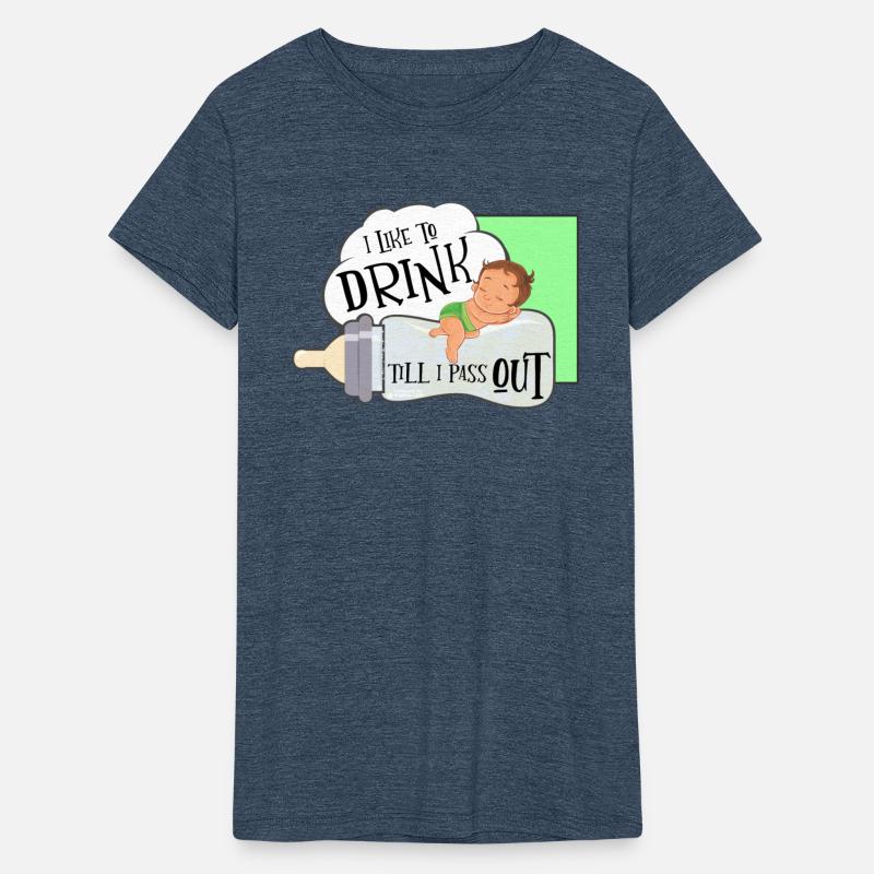 I like to drink till I Pass Out