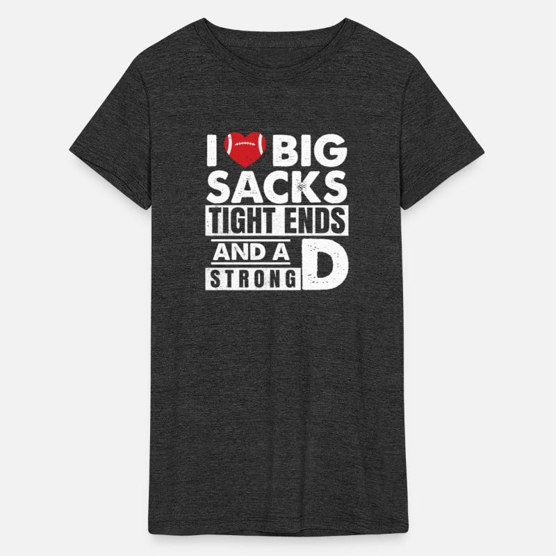 I Love Big Sacks Tight Ends and A Strong D