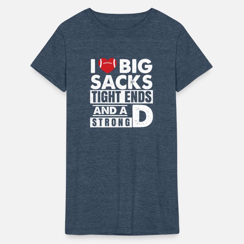 I Love Big Sacks Tight Ends and A Strong D