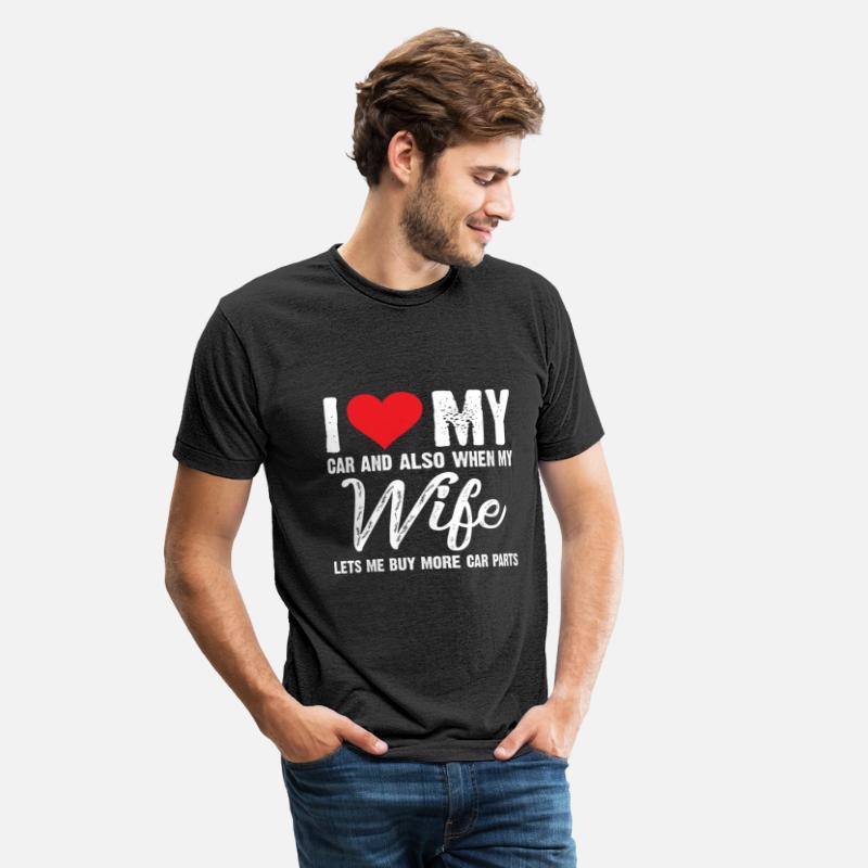 I Love My Car And Also When My Wife Lets Me