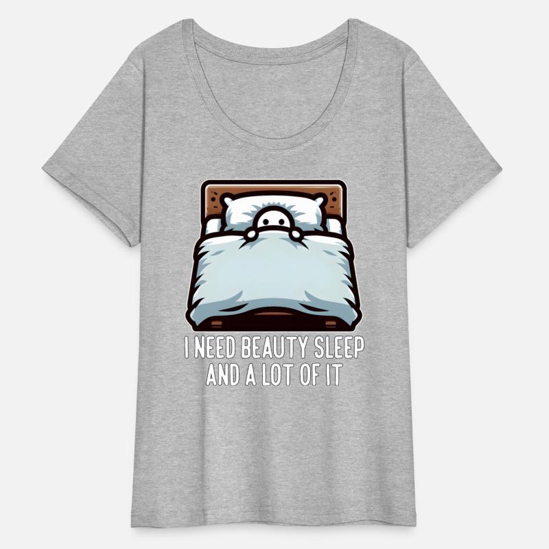 I NEED BEAUTY SLEEP AND A LOT OF IT