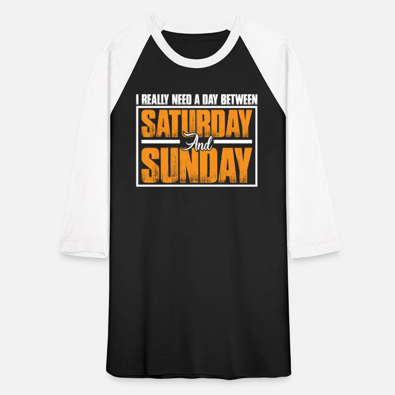 I Really Need A Day Between Saturday And Sunday 3