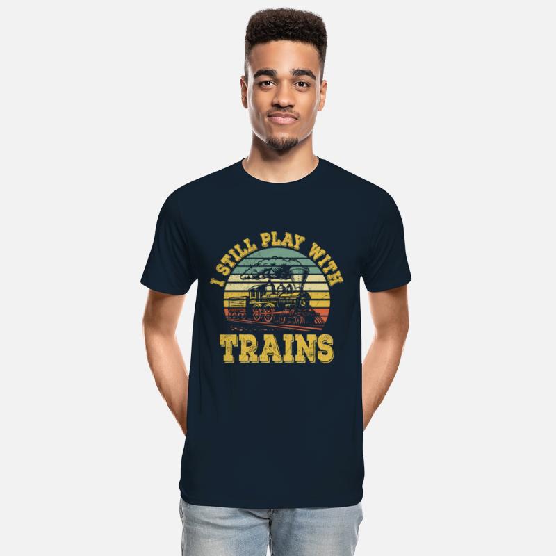 I Still Play With Trains Train Railway Locomotive