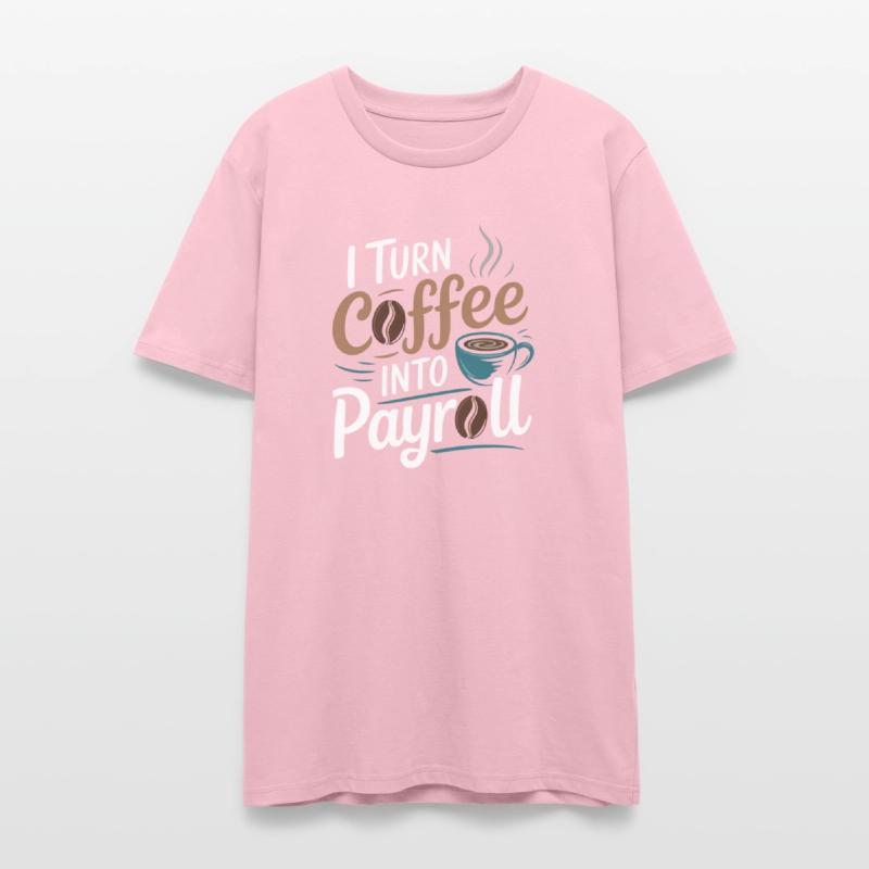 I Turn Coffee Into Payroll Accounting Office Top