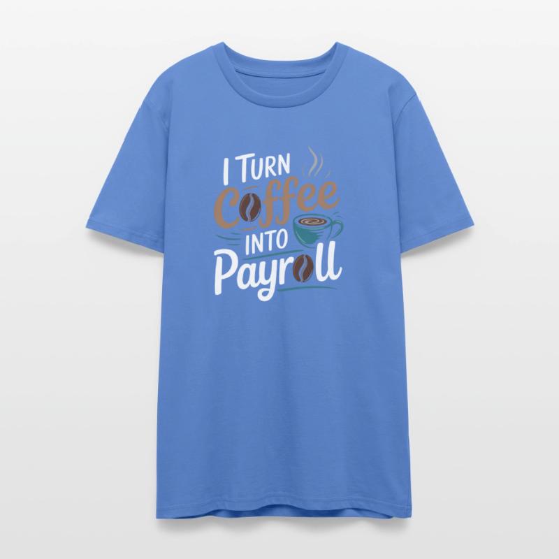 I Turn Coffee Into Payroll Accounting Office Top
