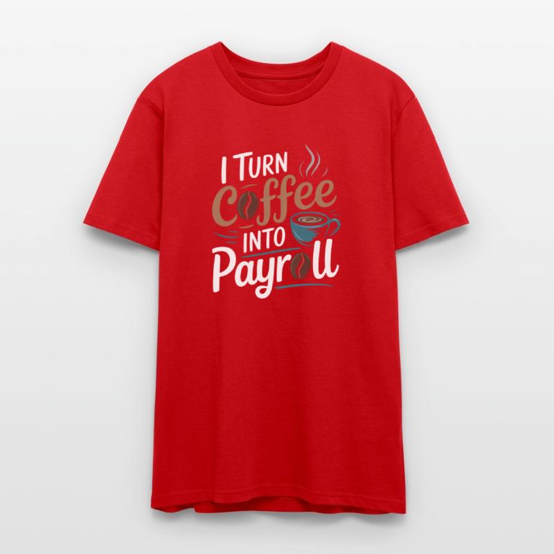I Turn Coffee Into Payroll Accounting Office Top