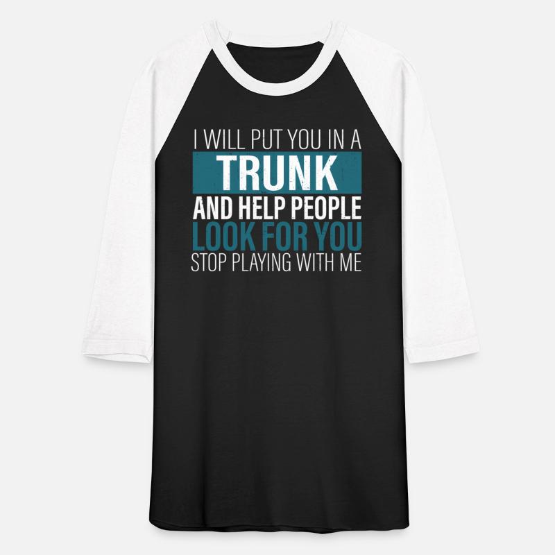 I Will Put You In A Trunk And Help People Look