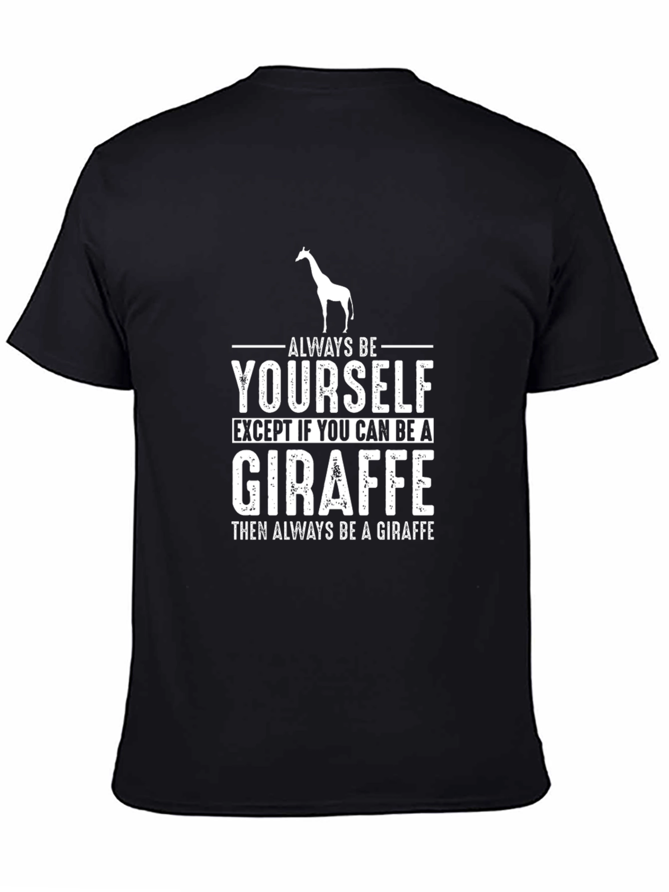 Be a Giraffe T-Shirt - Novelty Graphic Tee