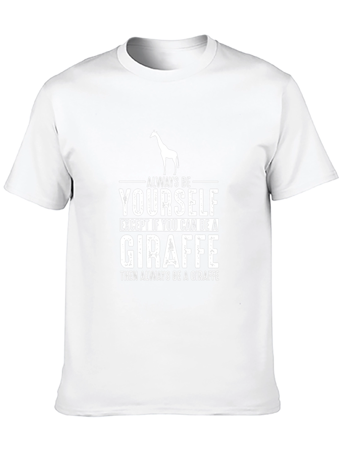 Be a Giraffe T-Shirt - Novelty Graphic Tee