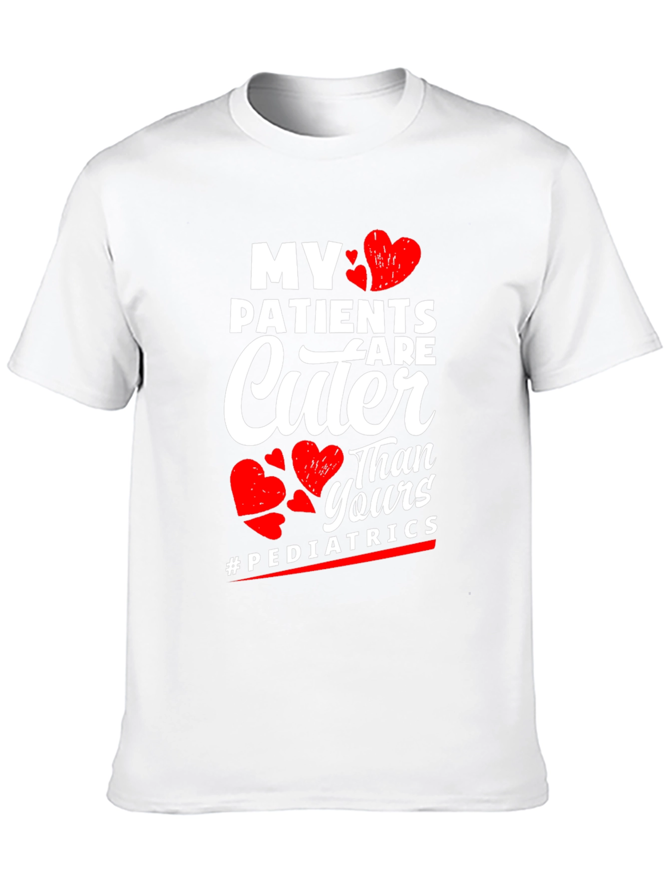 My Patients are Cuter Pediatric T-Shirt