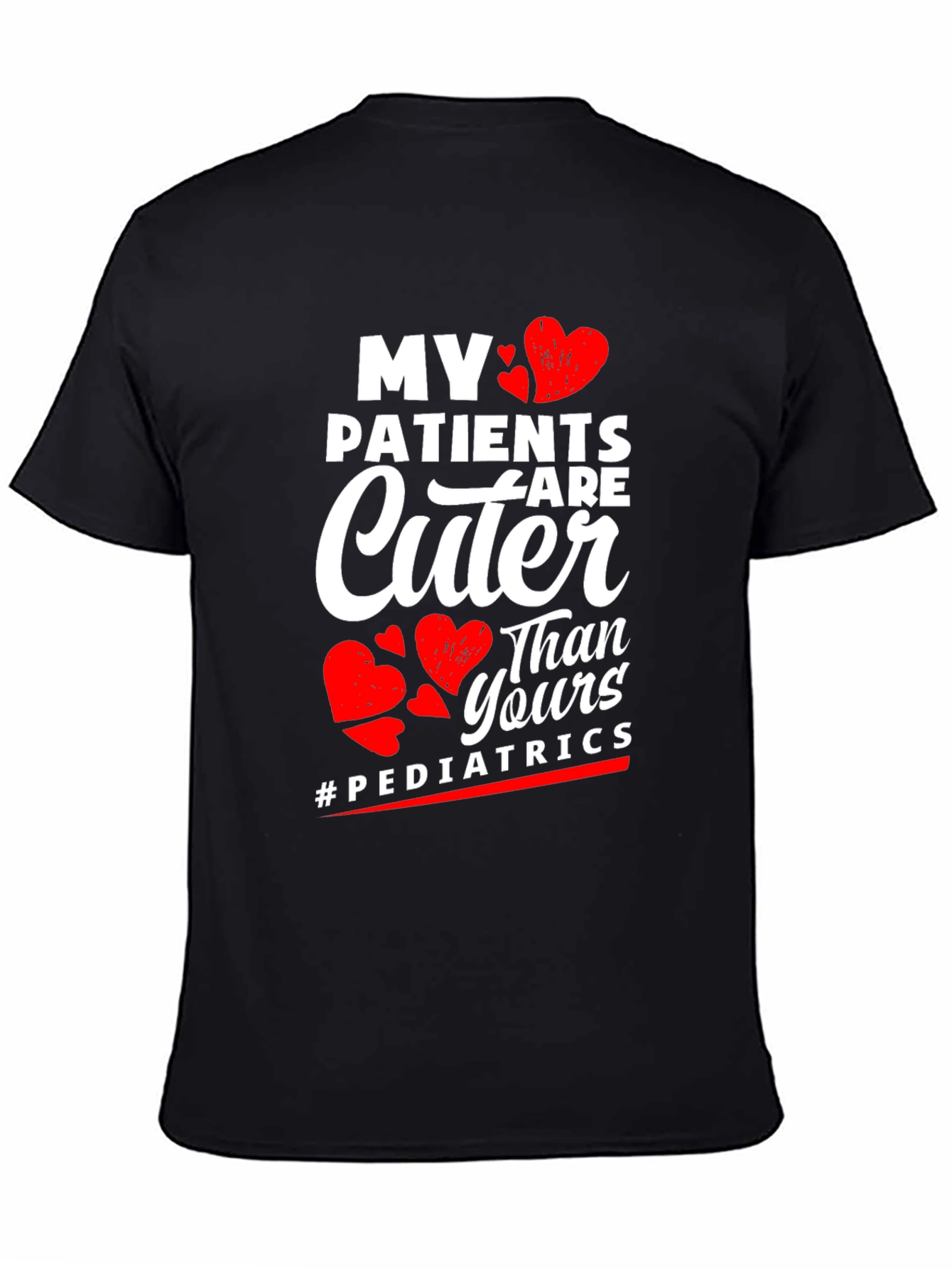 My Patients are Cuter Pediatric T-Shirt