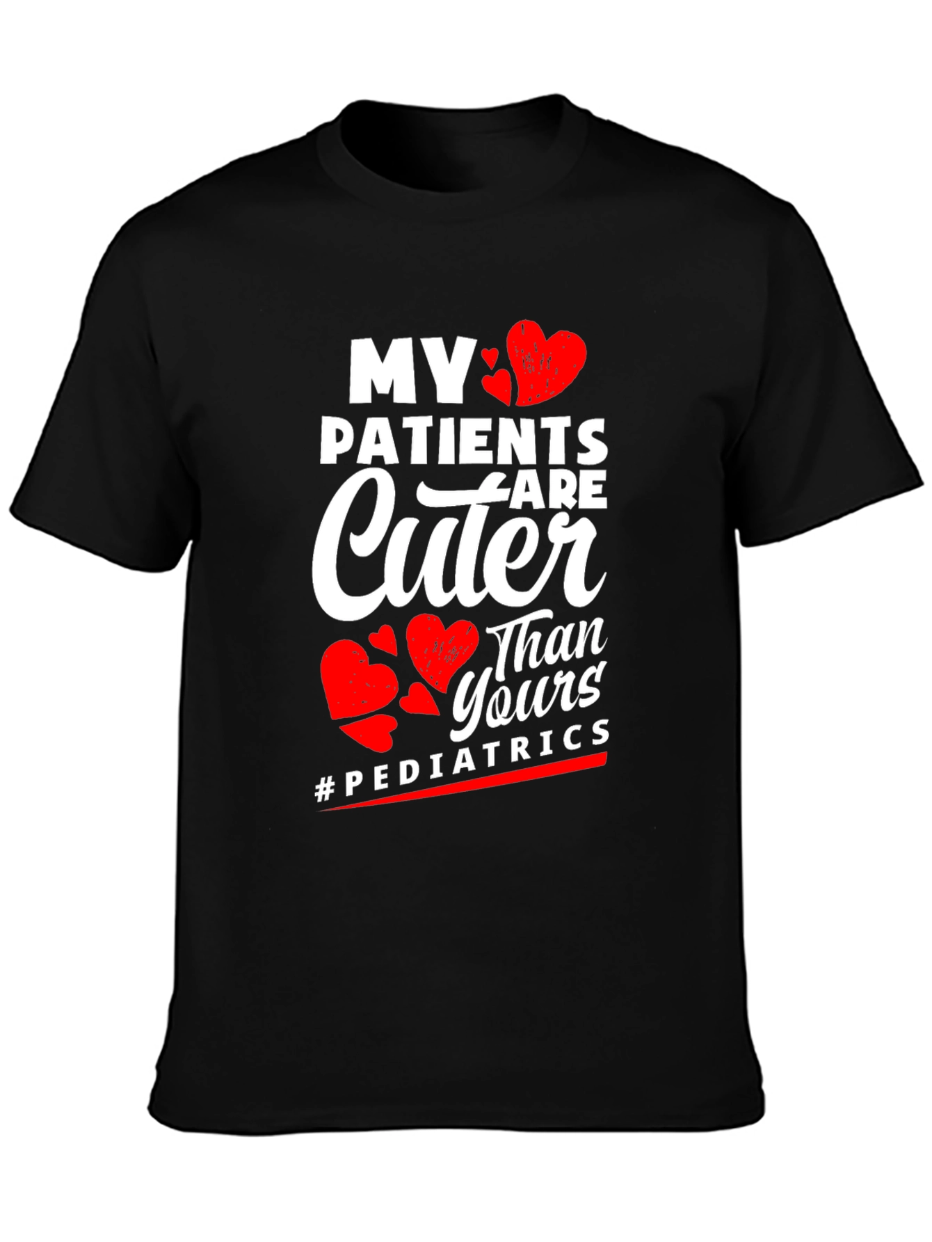 My Patients are Cuter Pediatric T-Shirt