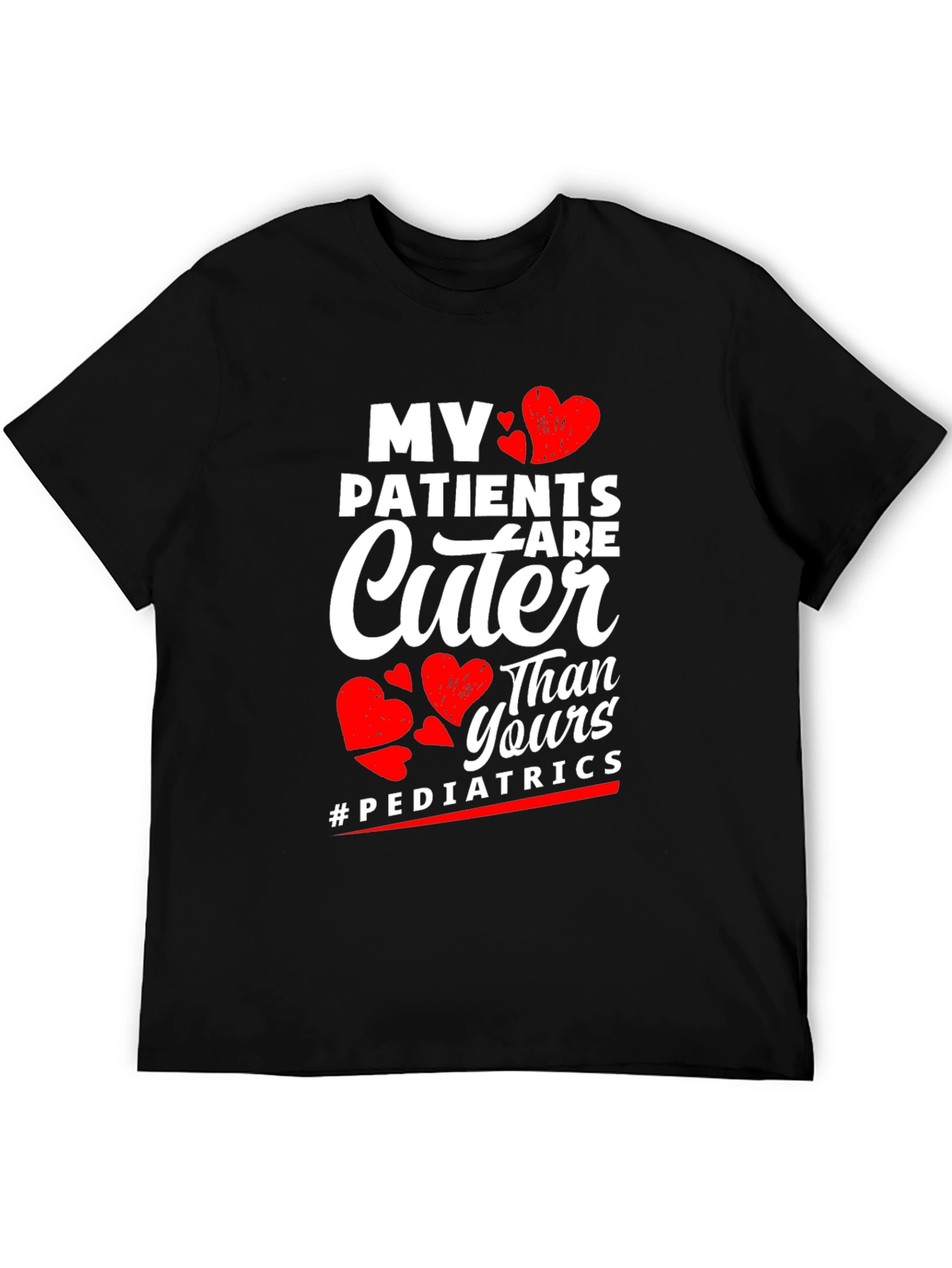 My Patients are Cuter Pediatric T-Shirt