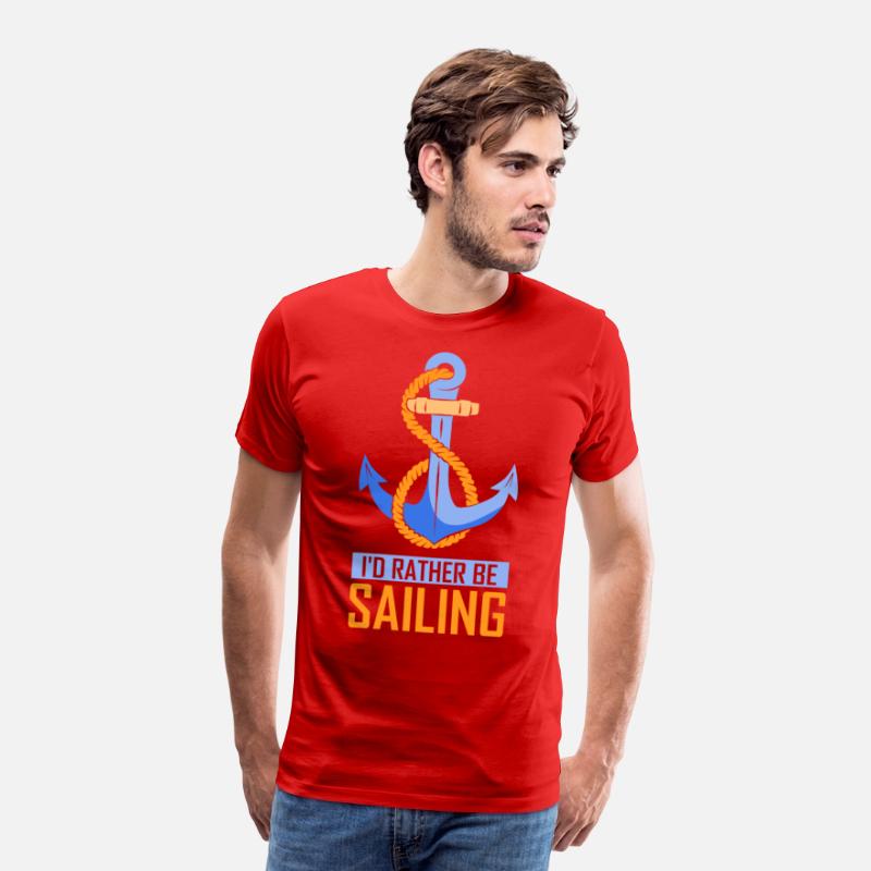 I'd Rather Be Sailing Sail Sailboat Sailor