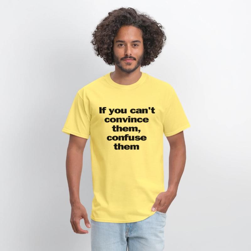 If you can't convince them, confuse them