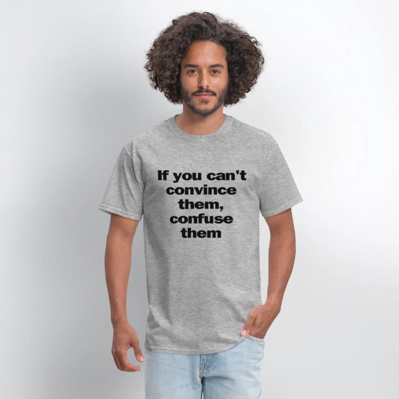 If you can't convince them, confuse them