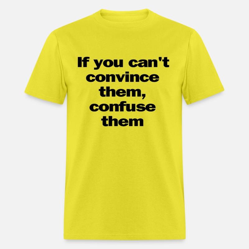 If you can't convince them, confuse them
