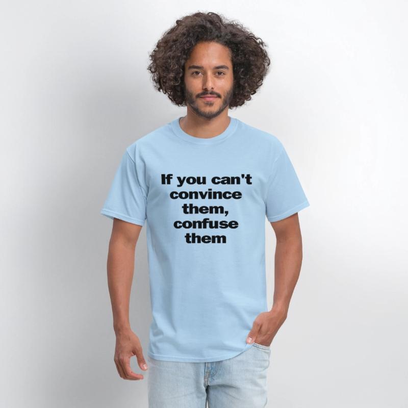 If you can't convince them, confuse them